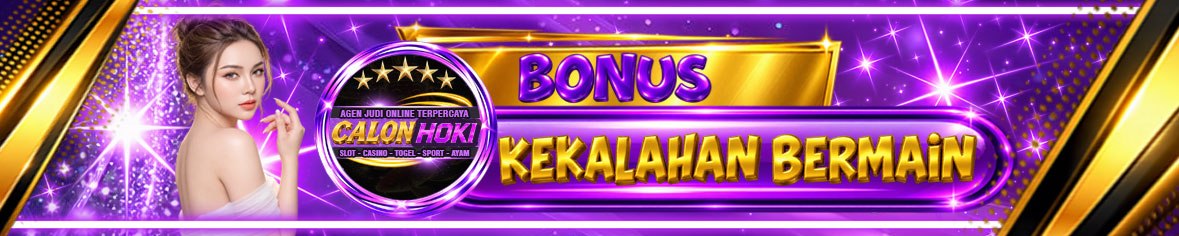 BONUS KEKALAHAN BERMAIN CALONHOKI